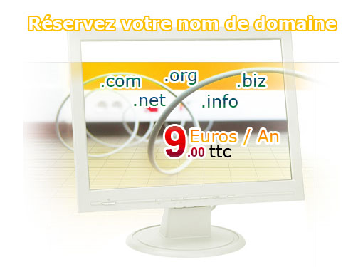 R�servez votre nom de domaine .com .net .org .biz .info pour seulement 9EUR TTC par an !